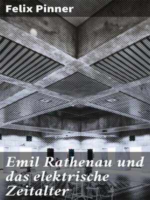 cover image of Emil Rathenau und das elektrische Zeitalter